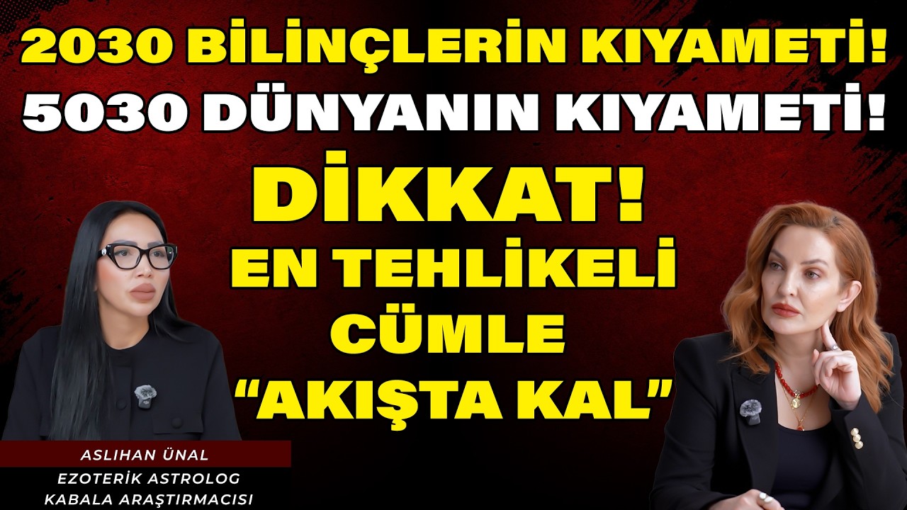2030 BİLİNÇLERİN KIYAMETİ! 5030 DÜNYANIN KIYAMETİ! DİKKAT! | ASLIHAN ÜNAL