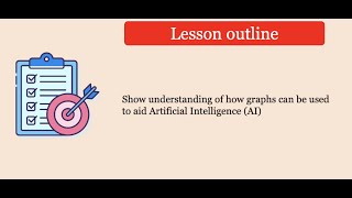 Year 13 Lesson 25 - Artificial Intelligence - Use of Graphs