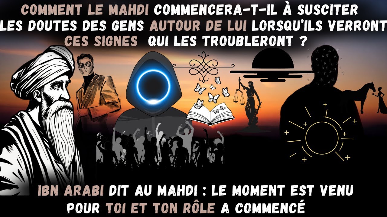Comment le Mahdi tant attendu commencera-t-il à douter de lui lorsqu’il verra en lui ces signes ....
