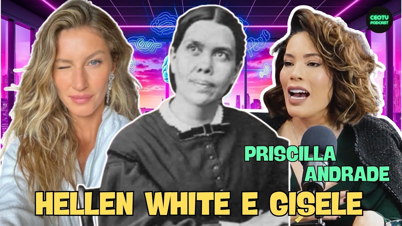 Ellen White e Gisele Bündchen CONEXÃO