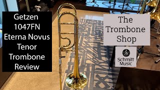 THE ETERNA REIMAGINED! Getzen 1047FN Eterna Novus Trombone Review