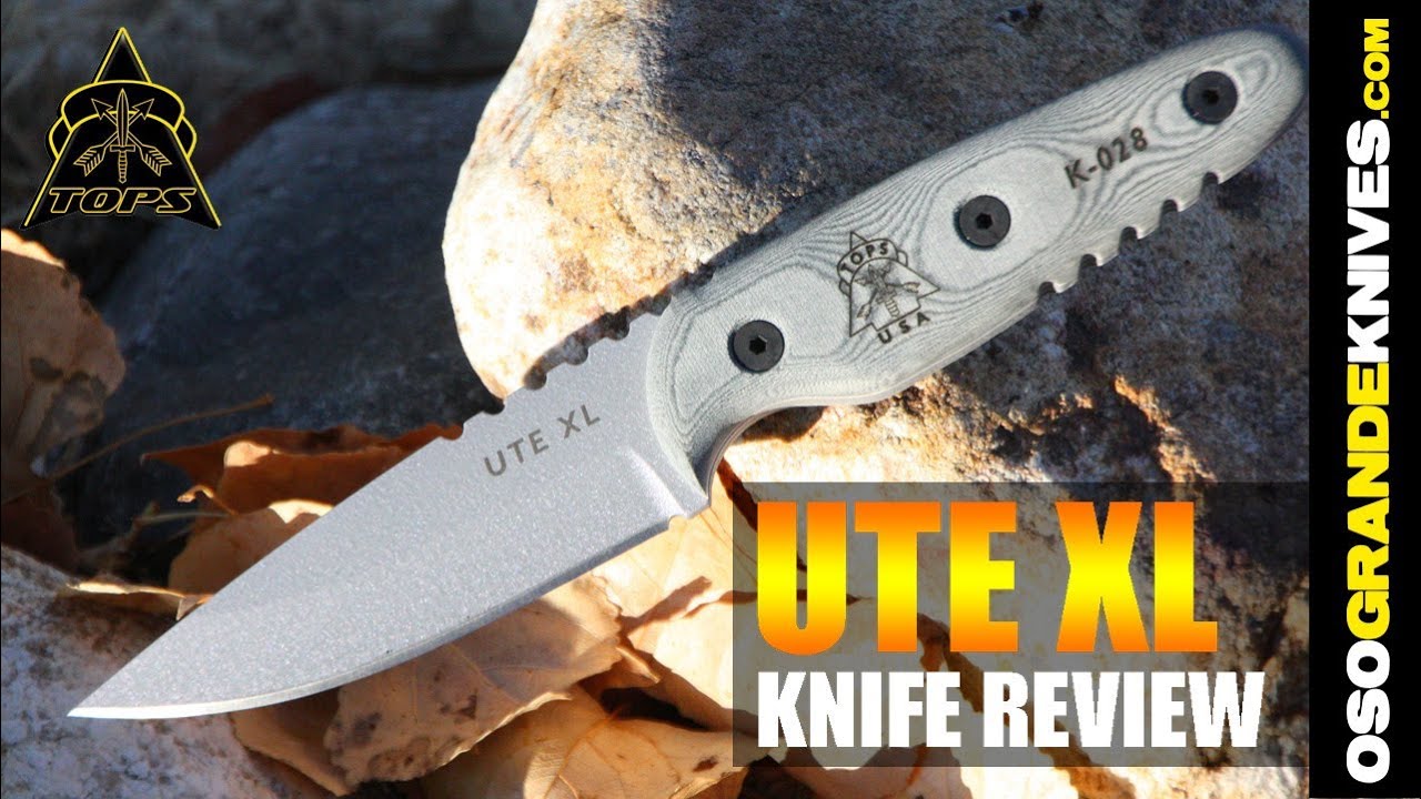 TOPS Knives UTE XL Knife Review OsoGrandeKnives YouTube