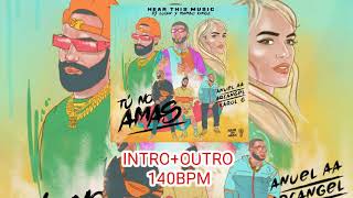 ANUEL AA FT KAROL G Y ARCANGEL - TU NO AMAS - INTRO OUTRO 140BPM - DJLAVAREMX