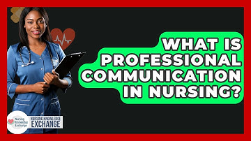 What Is Professional Communication In Nursing? - Nursing Knowledge Exchange