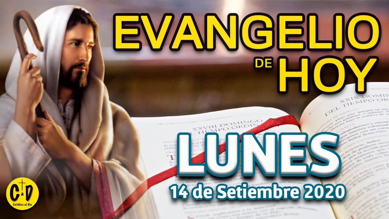 Evangelio de Hoy Lunes 14 de Setiembre de 2020 REFLEXION Catolico