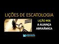 Lições de Escatologia #6 -Aliança Abraâmica