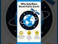Why Satellites Don’t Fall Back to Earth — Explained Fast