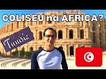 o COLISEU do NORTE da ÁFRICA! | TUNÍSIA 04