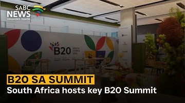 B20 SA Summit | South Africa hosts key B20 Summit