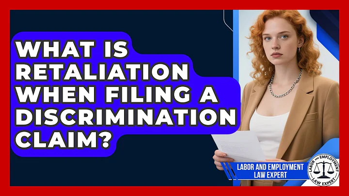 What Is Retaliation When Filing A Discrimination Claim? - Labor and Employment Law Expert