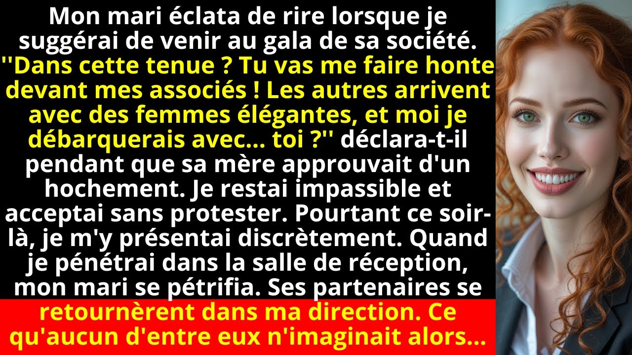 Mon mari éclata de rire lorsque je suggérai de venir au gala de sa société. ''Dans cette tenue...