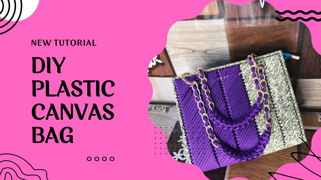 TRENDY PLASTIC  CANVAS BAG DIY | Step-by-step tutorial guide for beginners