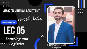 Amazon Virtual Assistant Free Course Lecture 04 I SOURCING and Logistics | Ejaz Ali