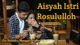 Lagu Baper Aisyah Istri Rasulullah  ‼️ Ost. Nalendra Manggala Yudha