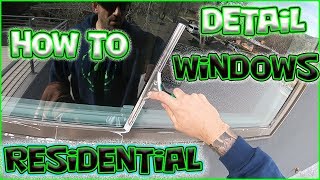 HOW TO DETAIL WINDOWS | RESIDENTIAL TECHNIQUES & TIPS