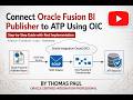 Connect Oracle Fusion BI Publisher to ATP using OIC | Step-by-Step Integration Guide