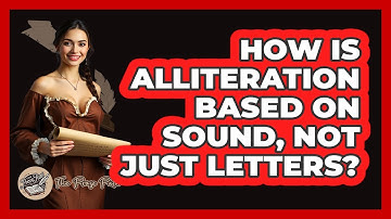 How Is Alliteration Based On Sound, Not Just Letters? - The Prose Path