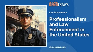 Professionalism and Law Enforcement in the United States - Essay Example