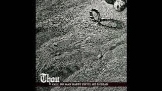 Thou - Call No Man Happy Until He Is Dead [2005]