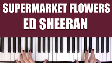 HOW TO PLAY: SUPERMARKET FLOWERS - ED SHEERAN