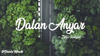 Dalan Anyar - Didi Kempot (lirik)