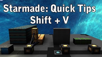 Starmade: Quick Tips Shift + V