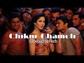 CHIKNI CHAMELI | SLOWED AND REVERBED| NEW SONG 2023