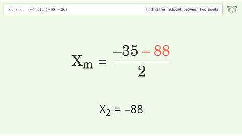 Find the midpoint between two points p1 (-35,11) and p2 (-88,-26): Step-by-Step Video Solution