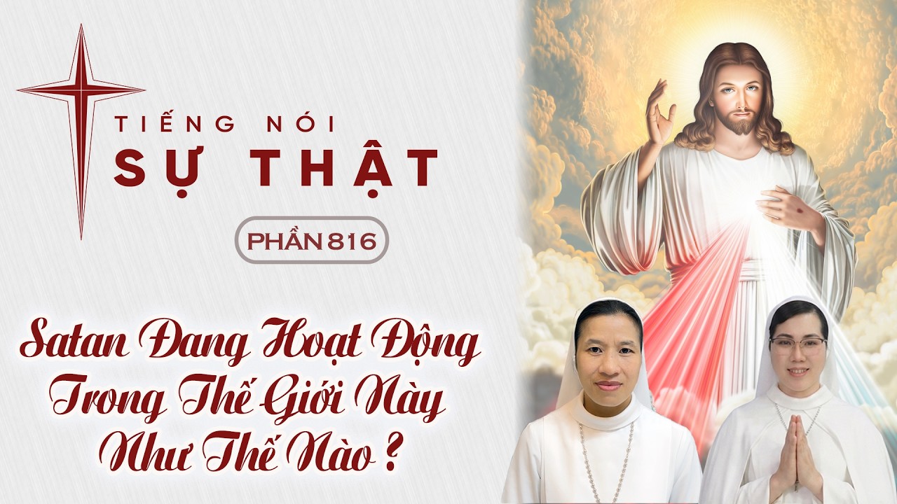Tiếng Nói Sự Thật Phần 816 - Satan Đang Hoạt Động Trong Thế Giới Này Như Thế Nào?