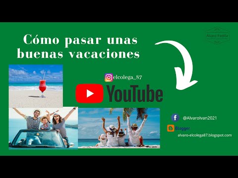 Video: Cómo Tener Unas Excelentes Vacaciones En Vacaciones
