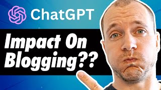 What Does ChatGPT Mean For Bloggers???