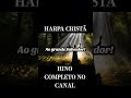 Harpa Cristã hino172 #harpacristã #orquestradoslouvores #louvor #hinodaharpacristã #hino #benção