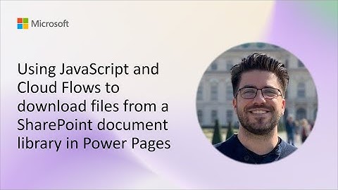 Using JavaScript and Cloud Flows to download files from a SharePoint document library in Power Pages
