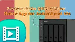 Review of the QNAP QVideo Mobile App for Android and iOs screenshot 5