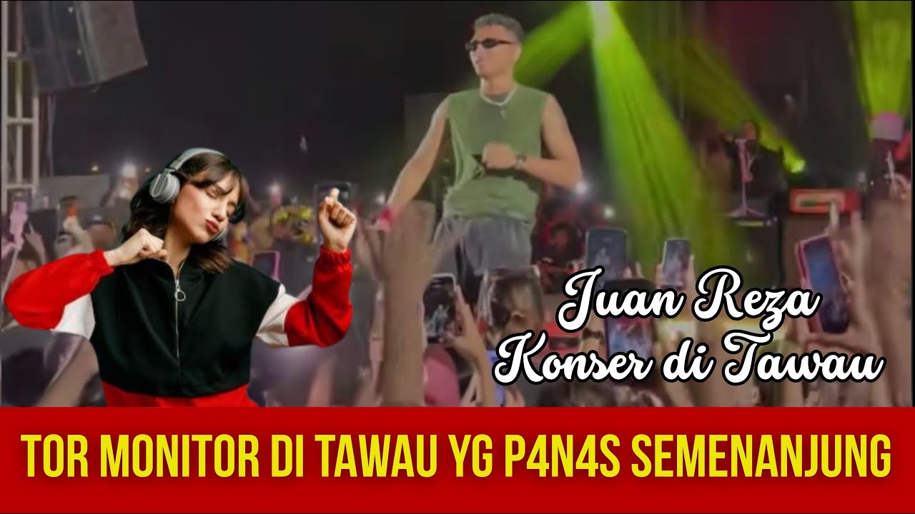 KONSER  TOR MONITOR DI TAWAU, YG P4N45 SEMENAJUNG