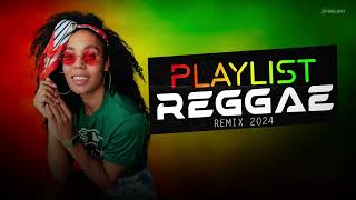 PLAYLIST REGGAE REMIX | Mix Reggae | O MELHOR DO REGGAE [ 2024 ]