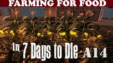 7 Days to Die Tutorial (A14) - Farming 101: How to Live off the Land