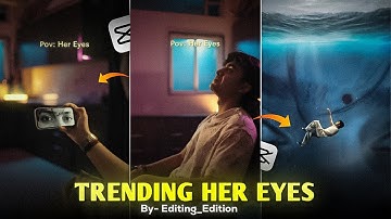 Instagram Trending Her Eyes Video Editing | Like Editing Edition | CapCut Tutorial