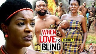 WHEN LOVE IS BLIND – NIGERIAN MOVIES 2019 AFRICAN MOVIES