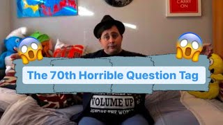 The 70th Horrible Questions :Fuck it Tag