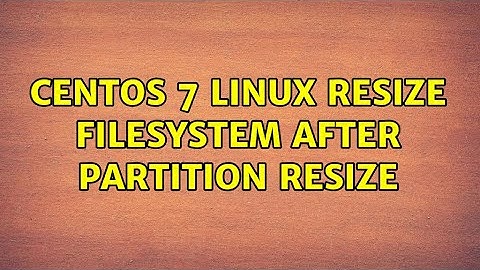 CentOS 7 Linux resize filesystem after partition resize
