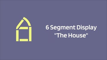6 segment display - "The House"