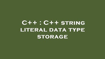 C++ : C++ string literal data type storage