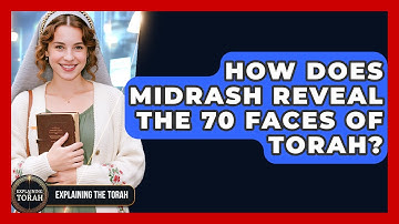 How Does Midrash Reveal The 70 Faces Of Torah? - Explaining The Torah
