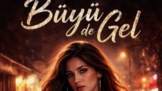 Büyüde Gel...