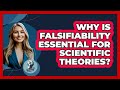 Why Is Falsifiability Essential For Scientific Theories? - Philosophy Beyond
