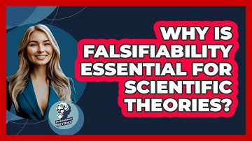 Why Is Falsifiability Essential For Scientific Theories? - Philosophy Beyond