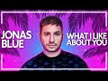 Jonas Blue What I Like About You Lyric Video