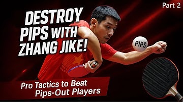 Destroy Pips with Zhang Jike - Pro Skills to Beat Pips-Out Player (Part 2)