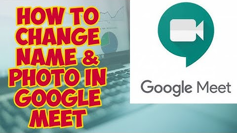 How to Change Profile  Name & Photo in Google Meet? By Aaranya Sarkar.#ChangeNamePicture #GoogleMeet